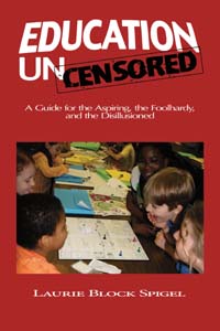 Education Uncensored, by Laurie Block Spigel
